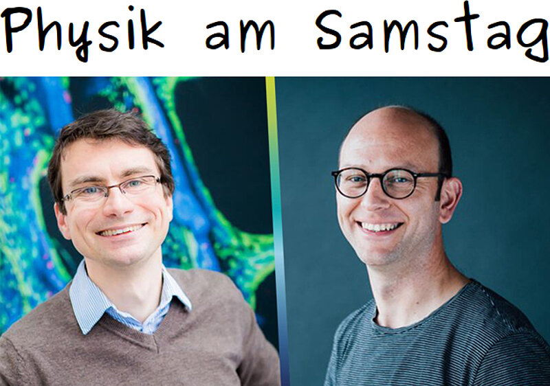 The image shows Prof. Benjamin Friedrich on the left side and Dr. Veikko Geyer on the right side. In the header of the image the text "Physik am Samstag" is written.